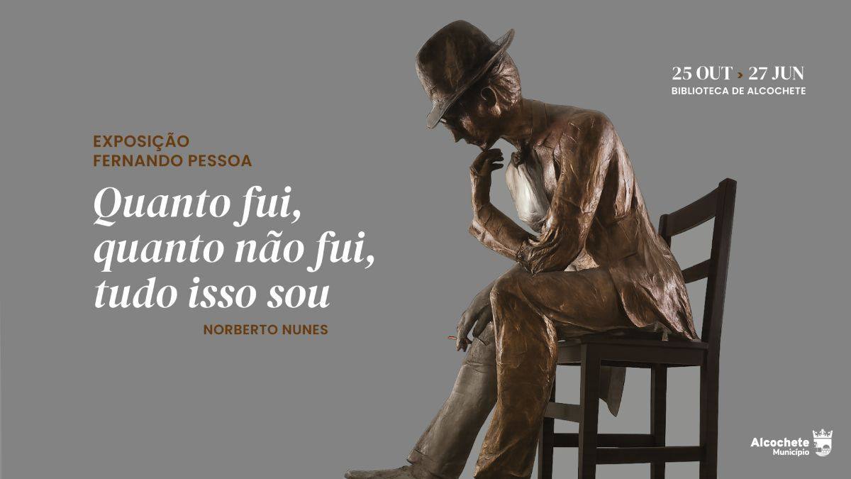 Fernando Pessoa Exhibition: "Quanto fui, quanto não fui, tudo isto sou"